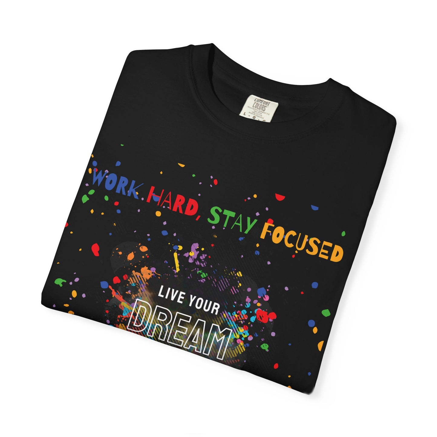 Inspiring Garment-Dyed T-Shirt | 'Work Hard, Stay Focused' & 'Live Your Dream' Design