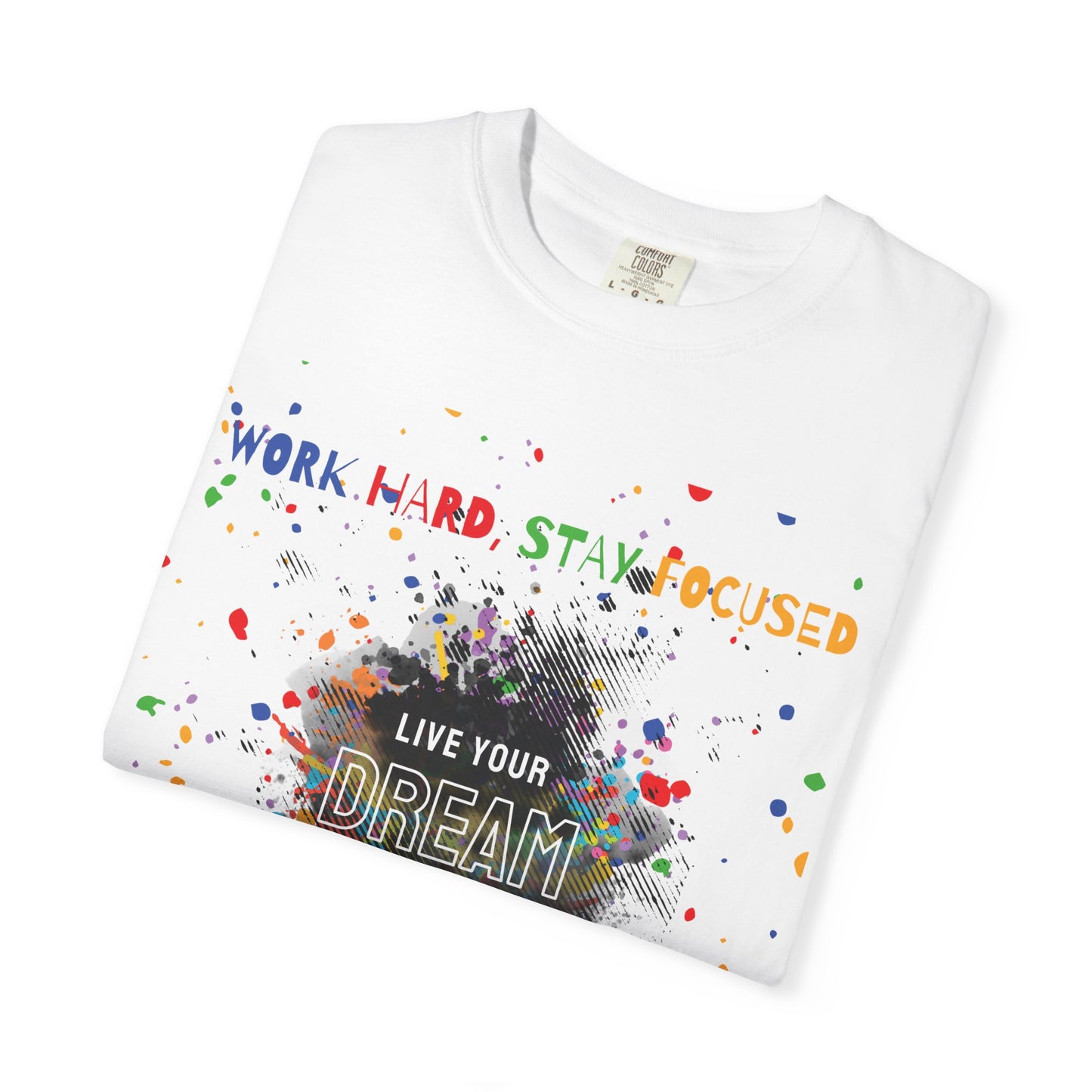 Inspiring Garment-Dyed T-Shirt | 'Work Hard, Stay Focused' & 'Live Your Dream' Design