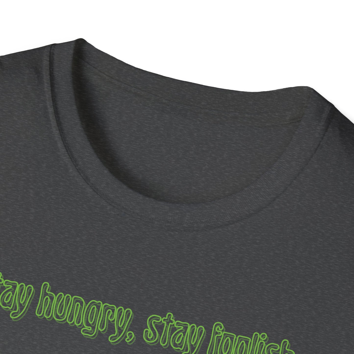 Stay Hungry Stay Foolish Unisex Softstyle T-Shirt