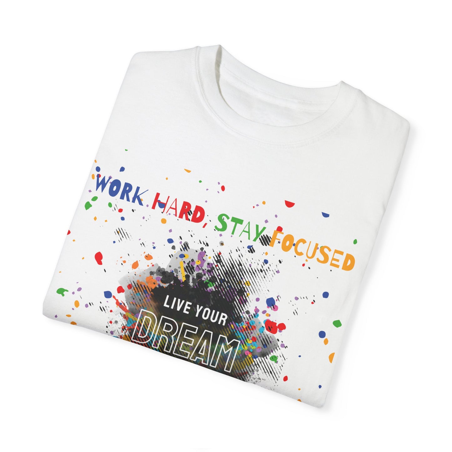 Inspiring Garment-Dyed T-Shirt | 'Work Hard, Stay Focused' & 'Live Your Dream' Design