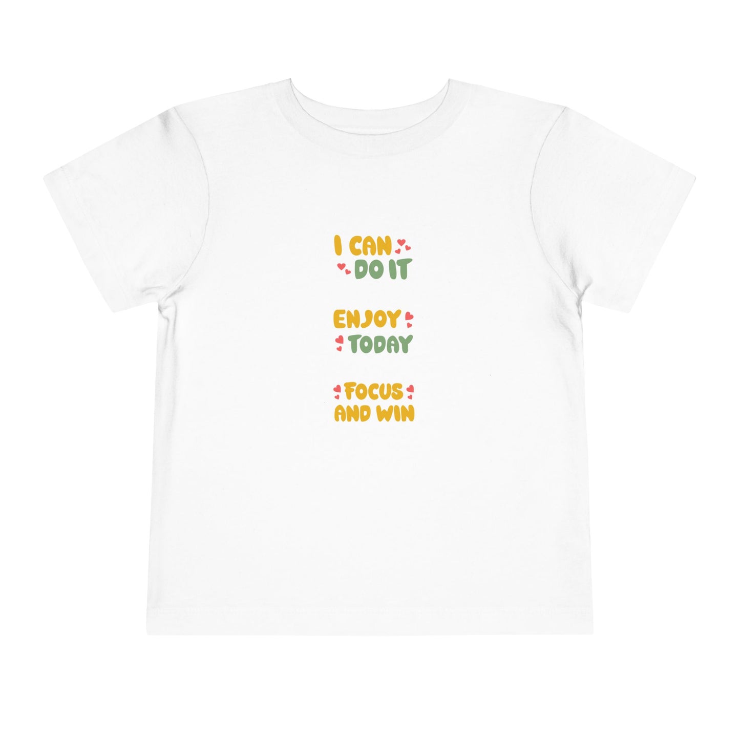 Toddler Tee - "I Can Do It, Enjoy Today, Focus and Win"