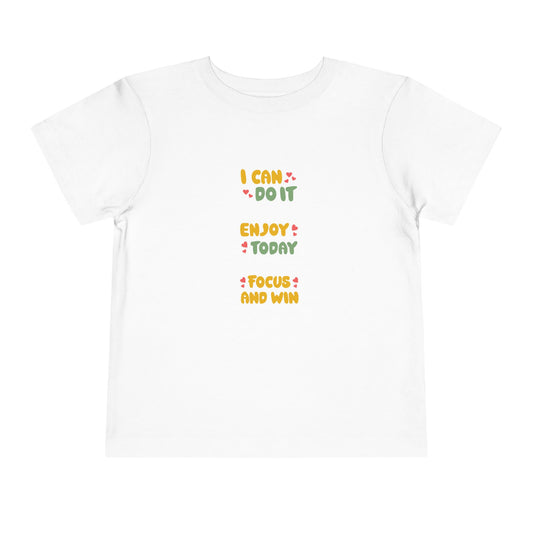 Toddler Tee - "I Can Do It, Enjoy Today, Focus and Win"