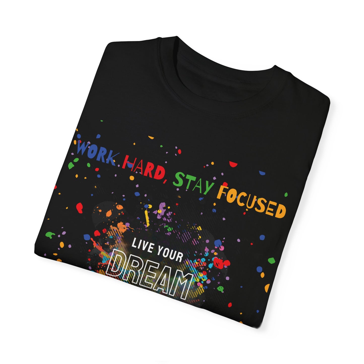 Inspiring Garment-Dyed T-Shirt | 'Work Hard, Stay Focused' & 'Live Your Dream' Design