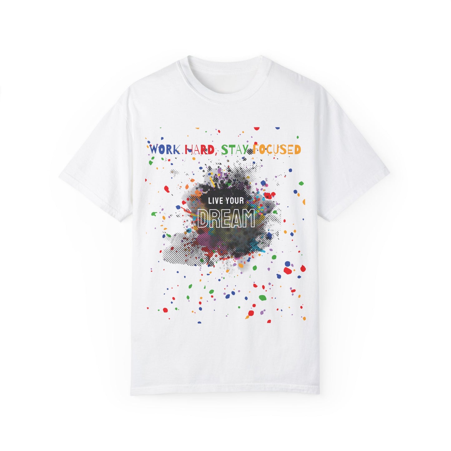 Inspiring Garment-Dyed T-Shirt | 'Work Hard, Stay Focused' & 'Live Your Dream' Design