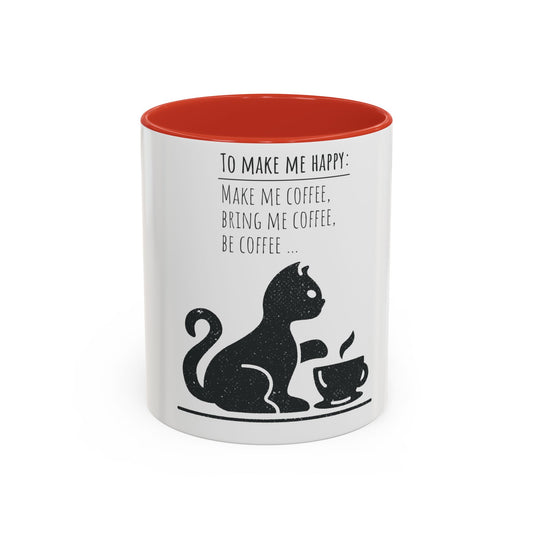 Cat Lover's Accent Coffee Mug - "To Make Me Happy: Make Me Coffee, Bring Me Coffee, Be Coffee"