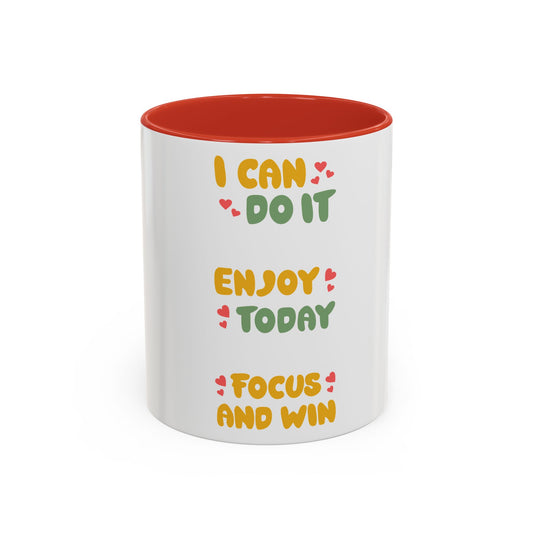 Accent Coffee Mug - "I Can Do It! Enjoy Today, Focus and Win"